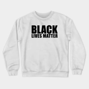 Black Lives Matter Political Protest T-Shirt Crewneck Sweatshirt